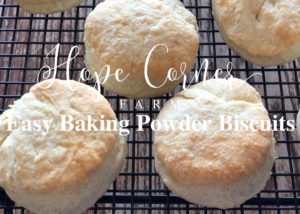 Easy Baking Powder Biscuit Recipe - Hope Corner Farm