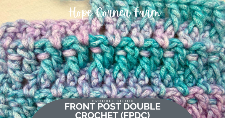 How to Crochet Front Post Double Crochet (FPDC) Stitch: Easy Step-by-Step Crochet Tutorial